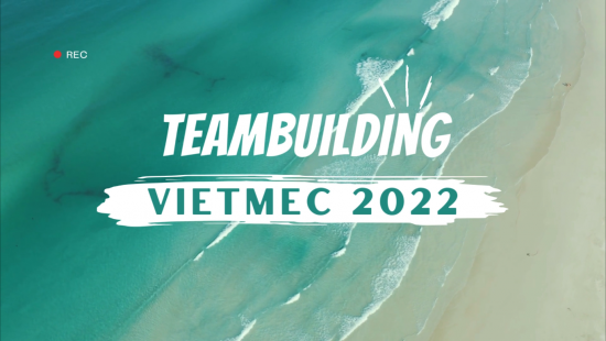 TEAM BUILDING VIETMEC 2022 "KẾT SỨC MẠNH - NỐI THÀNH CÔNG"